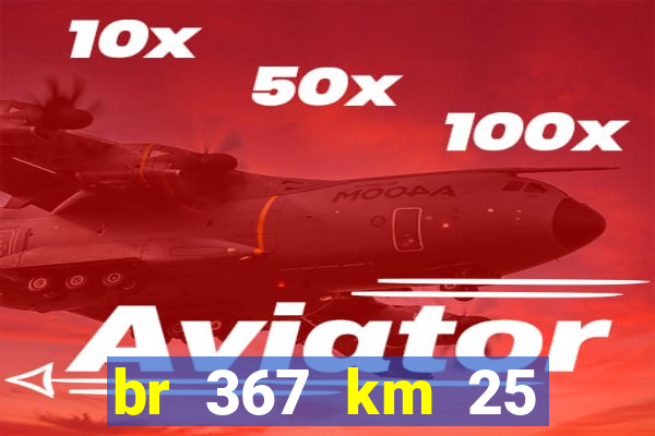 br 367 km 25 porto seguro